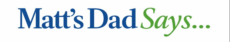 Matt's Dad Says…